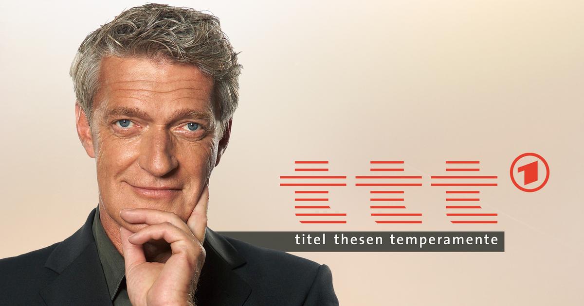 ttt - ttt - titel, thesen, temperamente - ARD | Das Erste